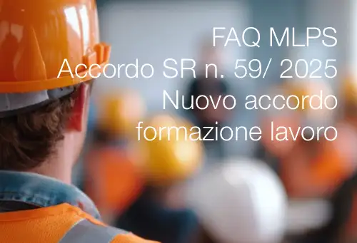 FAQ MLPS Accordo SR n. 59/ 2025 Nuovo accordo formazione lavoro